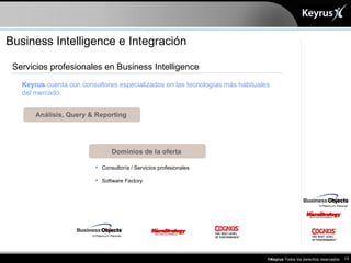 Business Intelligence e Integración Servicios profesionales en Business Intelligence Keyrus  cuenta con consultores especi...