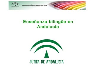 Enseñanza bilingüe en
     Andalucía
 