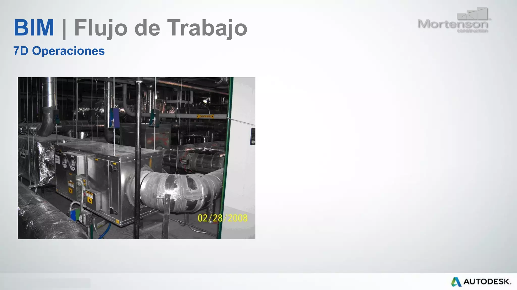 © 2014 Autodesk
BIM | Flujo de Trabajo
7D Operaciones
 
