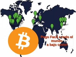Pago Facil a todo elPago Facil a todo el
mundomundo
a bajo costo!a bajo costo!
 