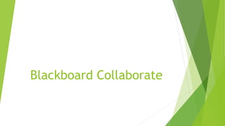 Blackboard Collaborate
 