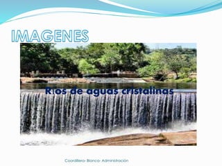 Coordillera- Blanca- Administración
Ríos de aguas cristalinas
 