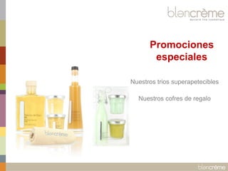 Promociones especiales 
Nuestros trios superapetecibles Nuestros cofres de regalo  