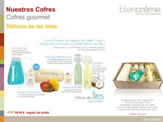 Nuestros Cofres
Cofres gourmet
Délicias de las islas

• PVP.34,90 € regalo de toalla

Mousse de baño Piña Colada 50ml
Gel de Ducha Lagon 180ml
Gommage Corps Noix de Coco 40ml
Crema deCorps Soufflée Mango Pasión 40ml
Aceite de masaje Gourmand Mojito 50ml
+ Regalo de toalla

 