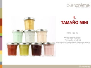 1.
TAMAÑO MINI
40ml |50 ml
•Precio reducido
• Formato original
• Ideal para pequeños presupuestos

 