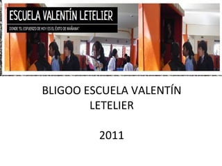 BLIGOO ESCUELA VALENTÍN LETELIER 2011 