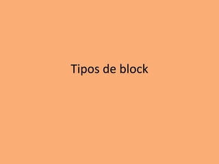 Tipos de block 