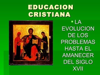 EDUCACION CRISTIANA  ,[object Object]
