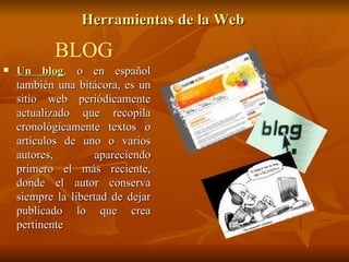 Su principal característica podría ser la sustitución del concepto de Web de lectura por el de lectura-escritura WEB 2.0 HERRAMIENTAS DE LA  WEB 2.0 
