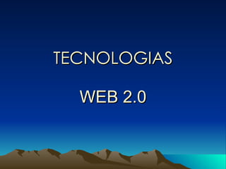 TECNOLOGIAS WEB 2.0 