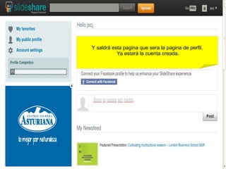 Y saldrá esta pagina que sera la pagina de perfil.
           Ya estará la cuenta creada.
 