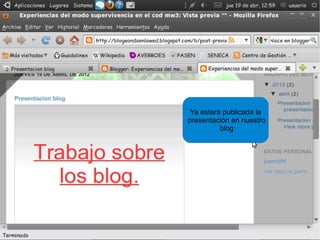 Ya estará publicada la
presentación en nuestro
          blog
 