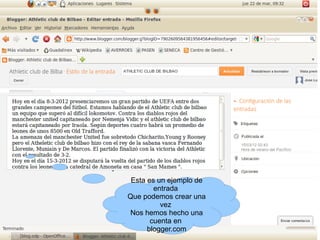 Esta es un ejemplo de
        entrada
Que podemos crear una
          vez
Nos hemos hecho una
       cuenta en
      blogger.com
 