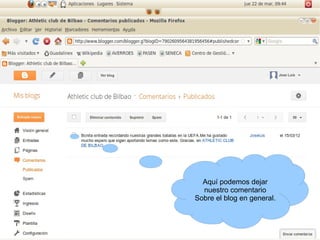 Aquí podemos dejar
  nuestro comentario
Sobre el blog en general.
 