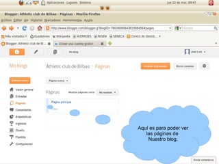 Aquí es para poder ver
   las páginas de
    Nuestro blog.
 