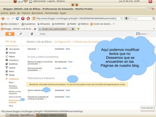 Aquí podemos modificar
     textos que no
  Deseamos que se
  encuentren en las
Páginas de nuestro blog.
 