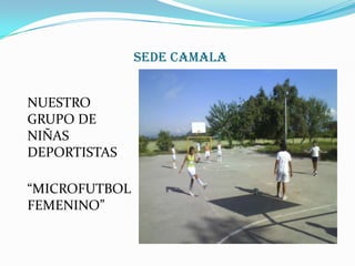 SEDE CAMALANUESTRO  GRUPO DE NIÑAS        DEPORTISTAS “MICROFUTBOL           FEMENINO”