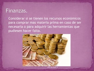 Considerar si se tienen los recursos económicos
para comprar mas materia prima en caso de ser
necesaria o para adquirir las herramientas que
pudiesen hacer falta.
M.C. LILIA LUCÍA DOMÍNGUEZ JAIME. ESMAC 1
AÑO BLOQUE V
 