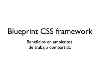Blueprint CSS framework ,[object Object]