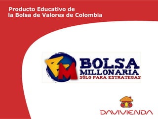 Producto Educativo de
la Bolsa de Valores de Colombia
 