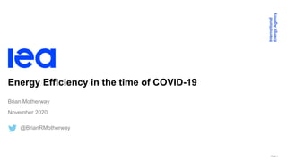 Page 1
Energy Efficiency in the time of COVID-19
Brian Motherway
November 2020
@BrianRMotherway
 