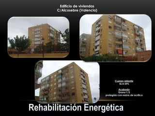Edificio de viviendas
C/Alcosebre (Valencia)
Cuerpo aislante
4cm EPS
Acabado
Grano 1/2
protegido con resina de acrilica
 