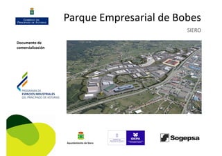 Parque Empresarial de BobesParque Empresarial de Bobes
SIERO
Documento de 
comercialización
Ayuntamiento de Siero
 