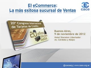 El eCommerce:
La más exitosa sucursal de Ventas
 