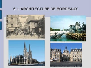 6. L’ARCHITECTURE DE BORDEAUX
 