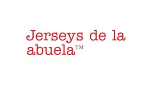 Jerseys de la
abuela™
 