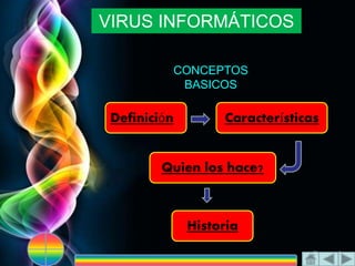 Page 4
E-mail brandonjcardozo@hotmail.com
VIRUS INFORMÁTICOS
CONCEPTOS
BASICOS
Definición Características
Quien los hace?
Historia
 