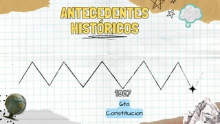 1967
6ta
Constitucion
ANTECEDENTES
ANTECEDENTES
HISTÓRICOS
HISTÓRICOS
 