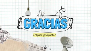 GRACIAS
GRACIAS
¿Alguna pregunta?
 