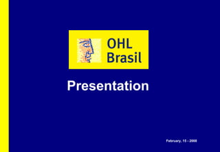 Presentation


                   February, 15 - 2008
1