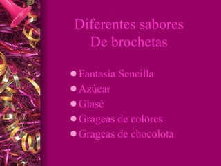 Fantasía Sencilla Azúcar Glasé Grageas de colores Grageas de chocolota Diferentes sabores De brochetas