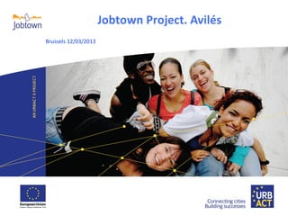 Jobtown Project. Avilés

LOGO
PROJECT

Brussels 12/03/2013

 