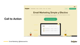 Email Marketing | @fedecosentino
Call to Action
 