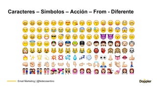 Caracteres – Símbolos – Acción – From - Diferente
Email Marketing | @fedecosentino
 