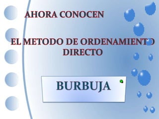 Método de Ordenamiento Directa (Burbuja)