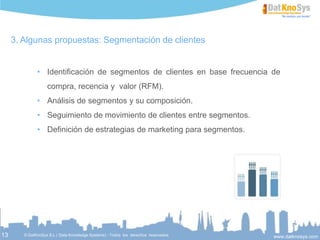 13
Algunas propuestas - Prevención de fuga
• Un análisis de fuga permite orientar de forma óptima las acciones hacia los clientes que
aportan valor.
• Habitualmente se utiliza la fuga en renovación o la fuga en todo un ciclo anual entendida
como la baja voluntaria del cliente no debida a un cambio de cobertura.
Desarrollo Integración Producción
• Hay que conciliar el lenguaje de negocio con el matemático para orientar correctamente
los desarrollos hacia su aplicación práctica.
• Se procede al diseño de un sistema de extracción de los datos disponibles en el histórico
de los clientes que después será utilizado en la puesta en producción para poder explotar
periódicamente los modelos.
 
