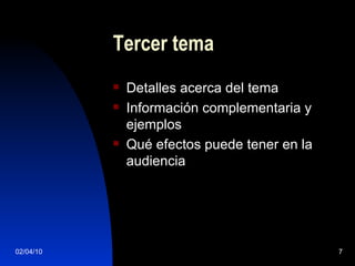 Tercer tema Detalles acerca del tema Información complementaria y ejemplos Qué efectos puede tener en la audiencia 