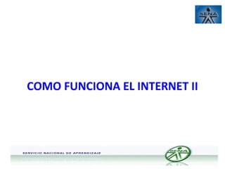 COMO FUNCIONA EL INTERNET II

 