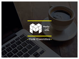 Presentación Medialab UTPL Café Científico