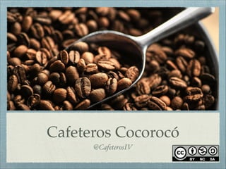 Cafeteros Cocorocó
@CafeterosIV

 