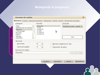 Manejando el programa
1- Edición
2- Formato
3- Operar con datos
4- Gráficos
 