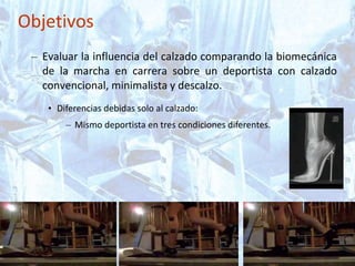 ANÁLISIS CINEMÁTICO Y DINÁMICO DE LA INFLUENCIA DEL CALZADO (CONVENCI…