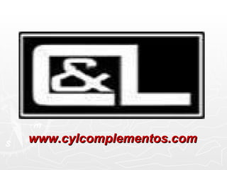 www.cylcomplementos.com
 