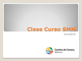 Clase Curso SMM Junio2010 