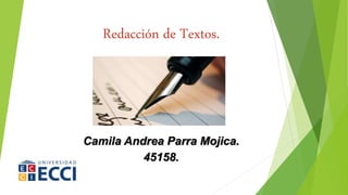 Redacción de Textos.
Camila Andrea Parra Mojica.
45158.
 