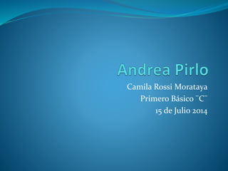 Camila Rossi Morataya
Primero Básico ¨C¨
15 de Julio 2014
 
